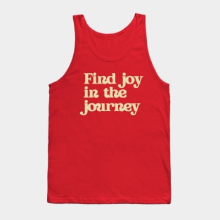 Find joy in the journey Tank Top